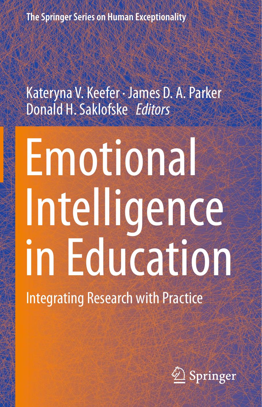 Emotional Intelligence in Education by Kateryna V. Keefer James D. A. Parker Donald H. Saklofske