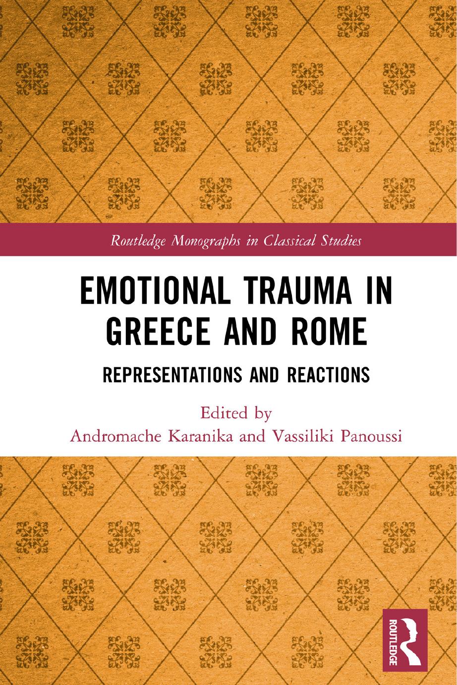 Emotional Trauma in Greece and Rome: Representations and Reactions by Andromache Karanika (editor) Vassiliki Panoussi (editor)