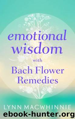 Emotional Wisdom with Bach Flower Remedies by Lynn Macwhinnie