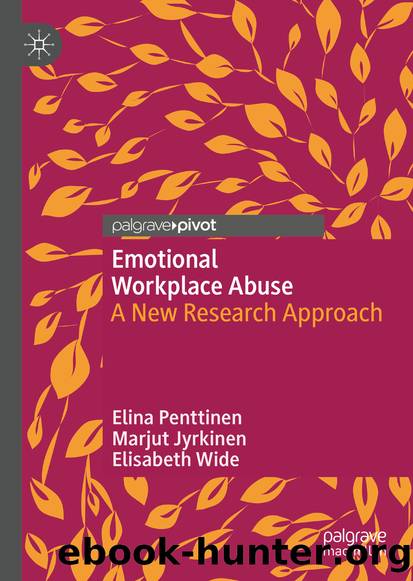 Emotional Workplace Abuse by Elina Penttinen & Marjut Jyrkinen & Elisabeth Wide