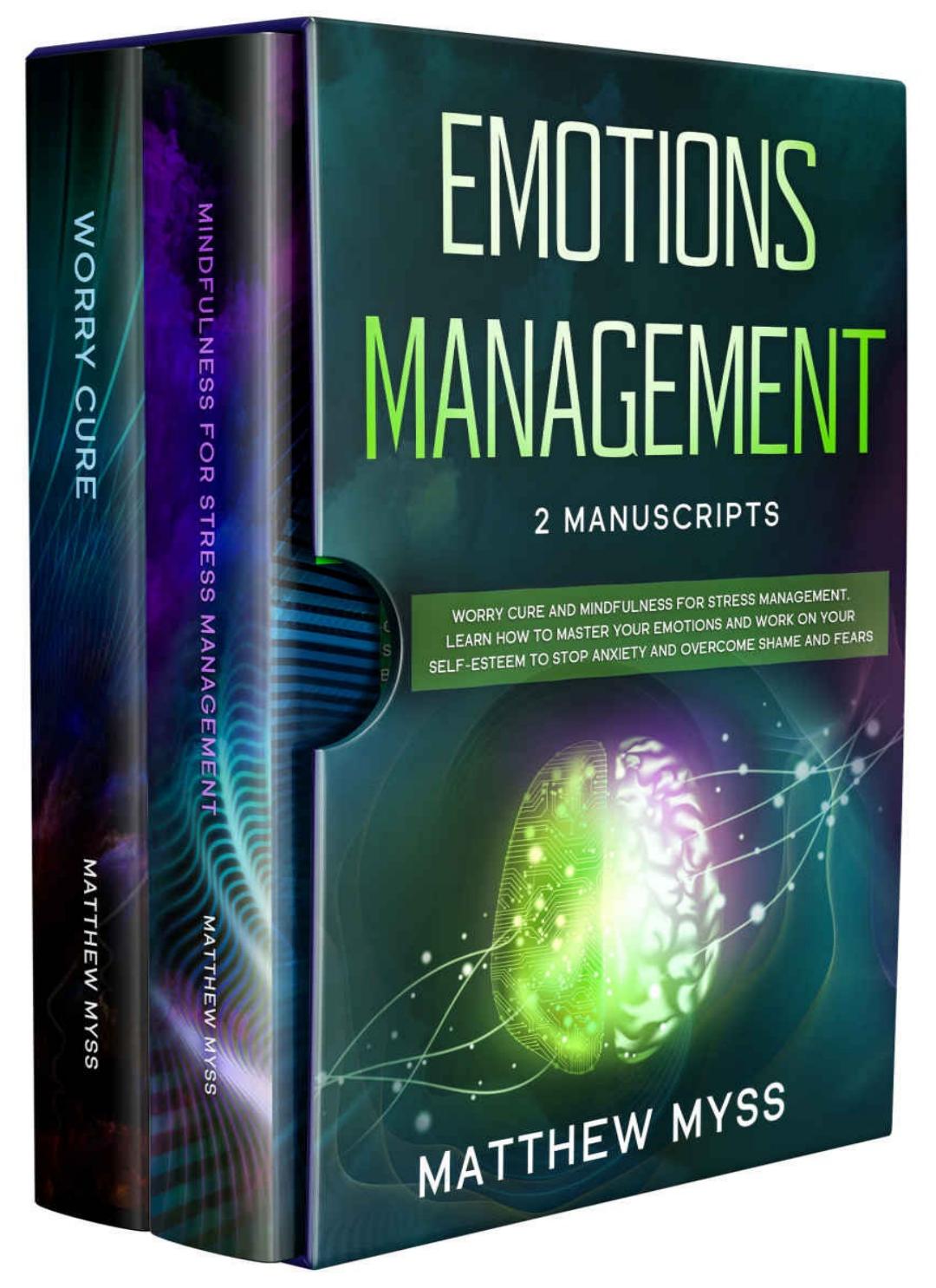 Emotions Management: 2 Manuscripts. Worry Cure, Mindfulness for Stress Management by Unknow