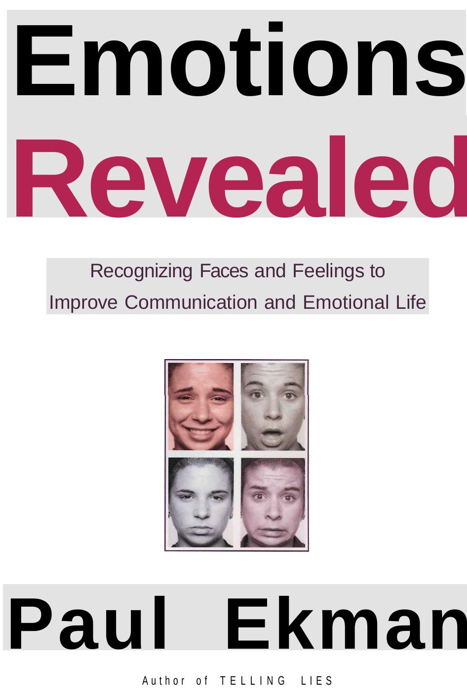 Emotions Revealed: Recognizing Faces and Feelings to Improve Communication and Emotional Life by Paul Ekman