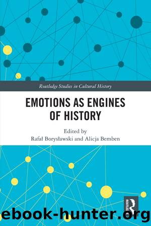 Emotions as Engines of History by Rafał Borysławski Alicja Bemben