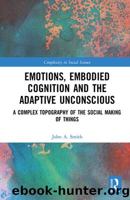 Emotions, Embodied Cognition and the Adaptive Unconscious by John A. Smith