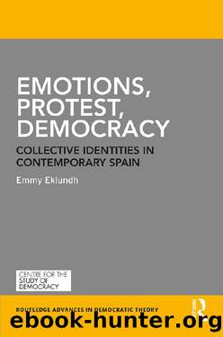 Emotions, Protest, Democracy (Routledge Advances in Democratic Theory) by Emmy Eklundh