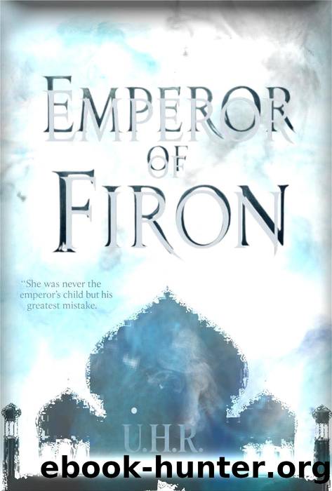Emperor Of Firon (Spinning Empires, #1) by U.H.R