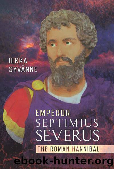 Emperor Septimius Severus by Ilkka Syvnne;