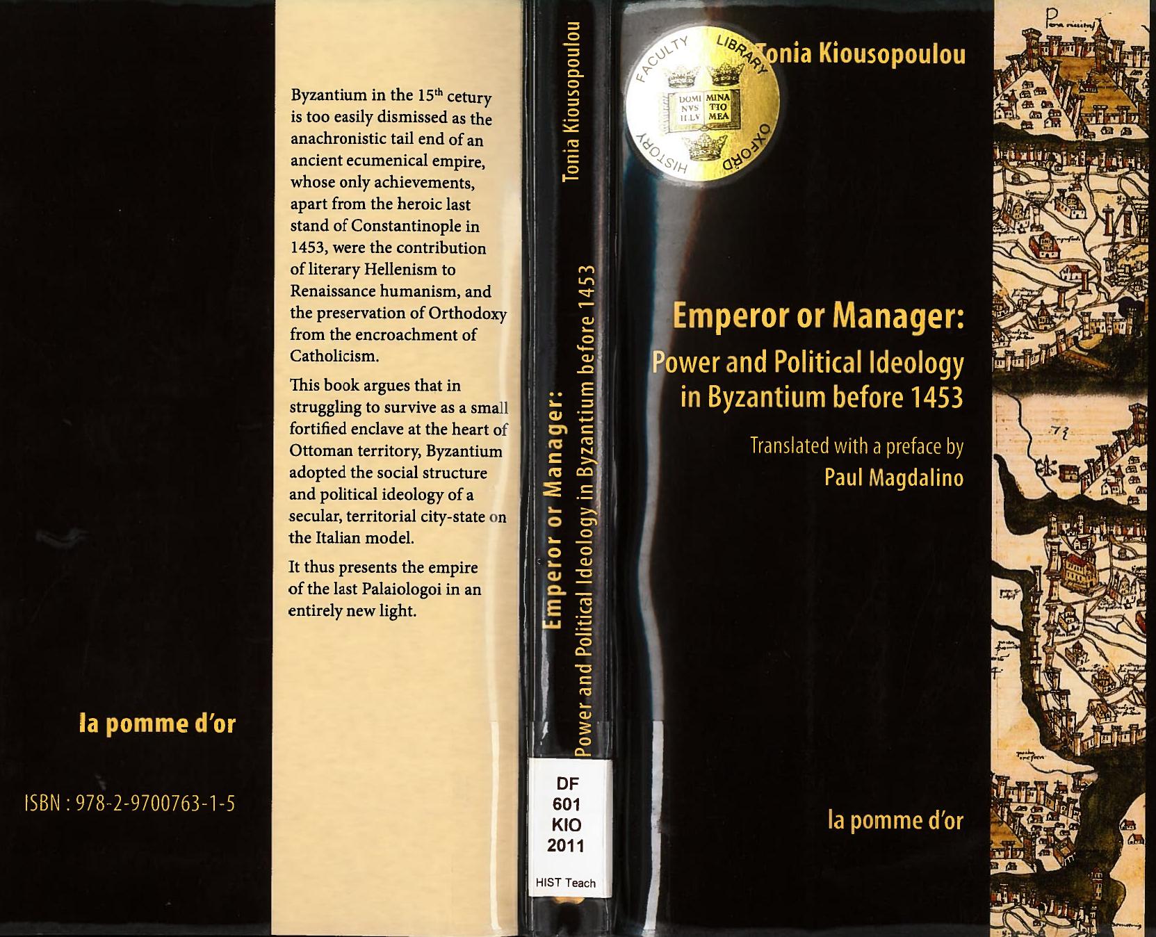 Emperor or Manager: Power and Political Ideology in Byzantium before 1453 by Tonia Kiousopoulou