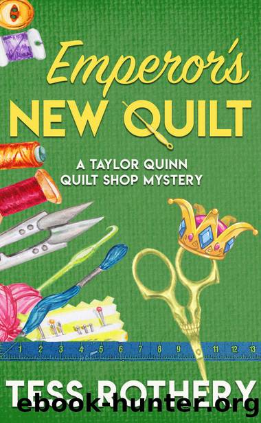 Emperor's New Quilt: A Taylor Quinn Quilt Shop Mystery (The Taylor Quinn Quilt Shop Mysteries Book 5) by Tess Rothery