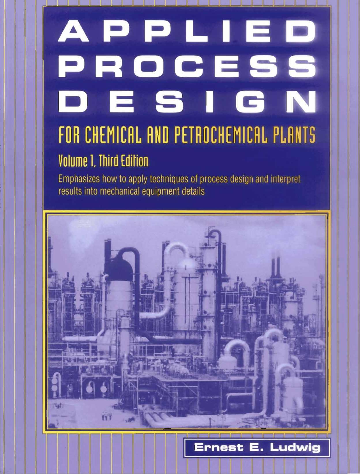 Emphasizes how to apply techniques of process design and interpret results into mechanical equipment details by Ernest E. Ludwig (Eds.)