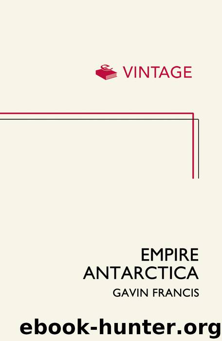 Empire Antarctica by Gavin Francis