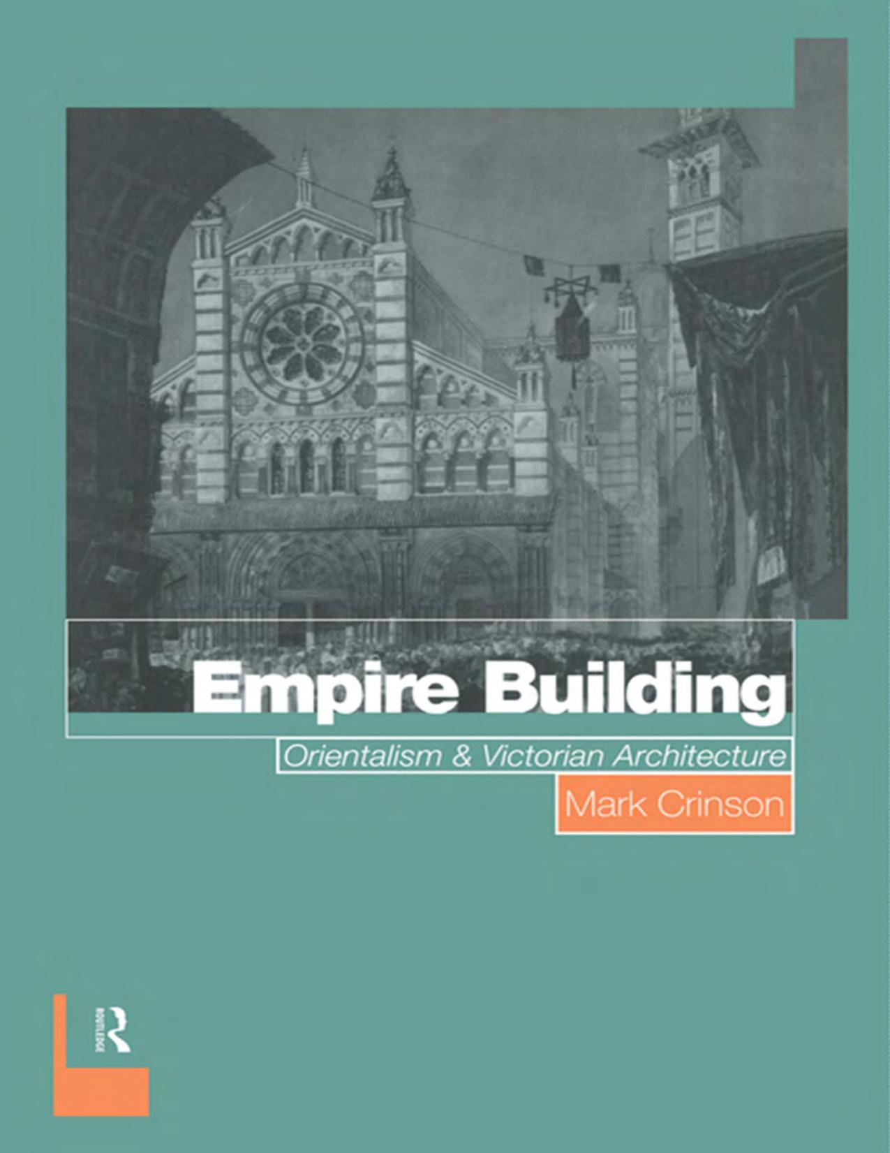 Empire Building: Orientalism and Victorian Architecture (repost) by Mark Crinson