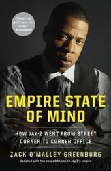 Empire State of Mind: How Jay-Z Went From Street Corner to Corner Office by Zack O'Malley Greenburg