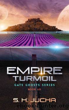 Empire Turmoil (Gate Ghosts Book 10) by S. H. Jucha