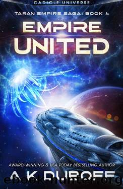 Empire United (Taran Empire Saga Book 4): A Cadicle Space Opera by A.K. DuBoff