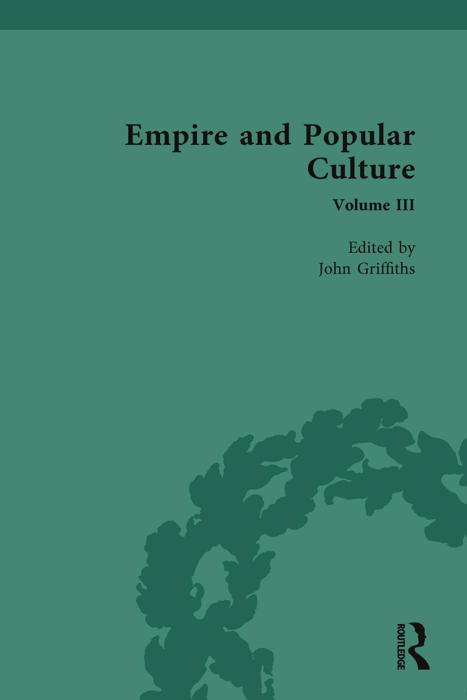 Empire and Popular Culture, Volume III by John Griffiths