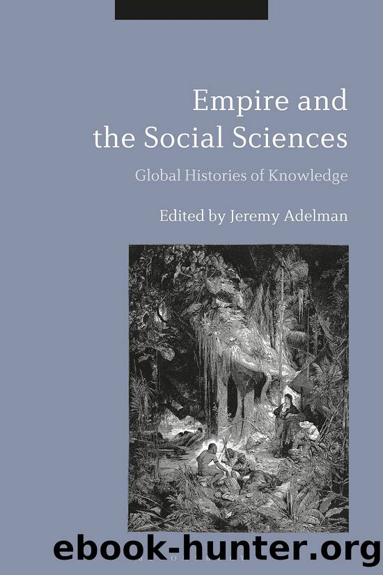 Empire and the Social Sciences by Jeremy Adelman;