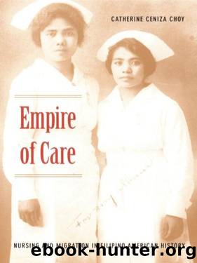 Empire of Care (American EncountersGlobal Interactions) by Catherine Ceniza Choy