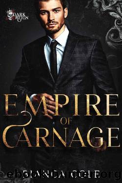 Empire of Carnage: A Dark Captive Mafia Romance by Bianca Cole