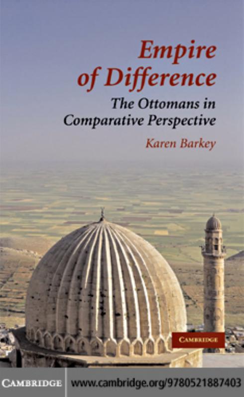 Empire of Difference: The Ottomans in Comparative Perspective by Karen Barkey