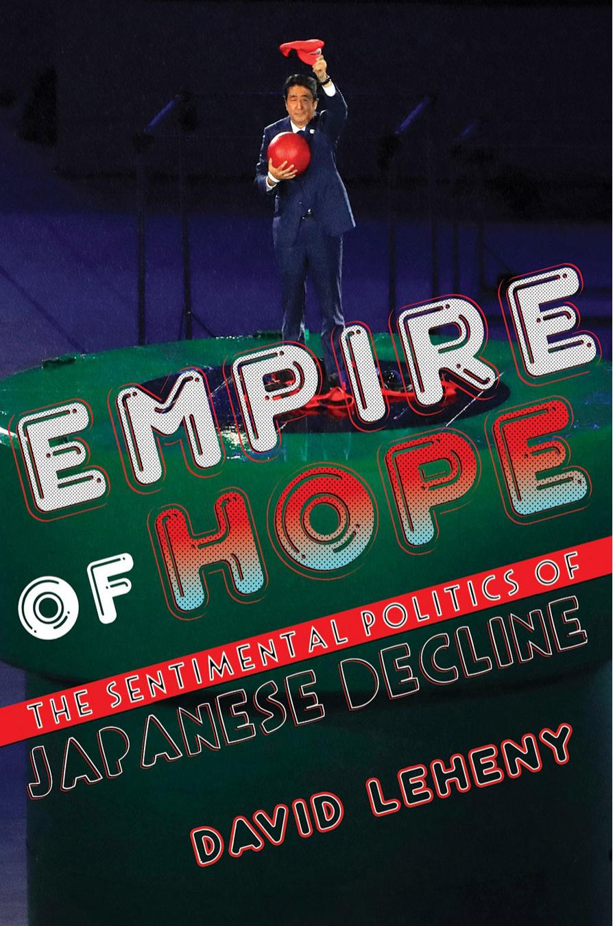 Empire of Hope: The Sentimental Politics of Japanese Decline by David Leheny