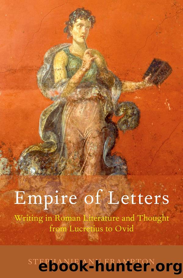 Empire of Letters: Writing in Roman Literature and Thought From Lucretius to Ovid by Stephanie Ann Frampton