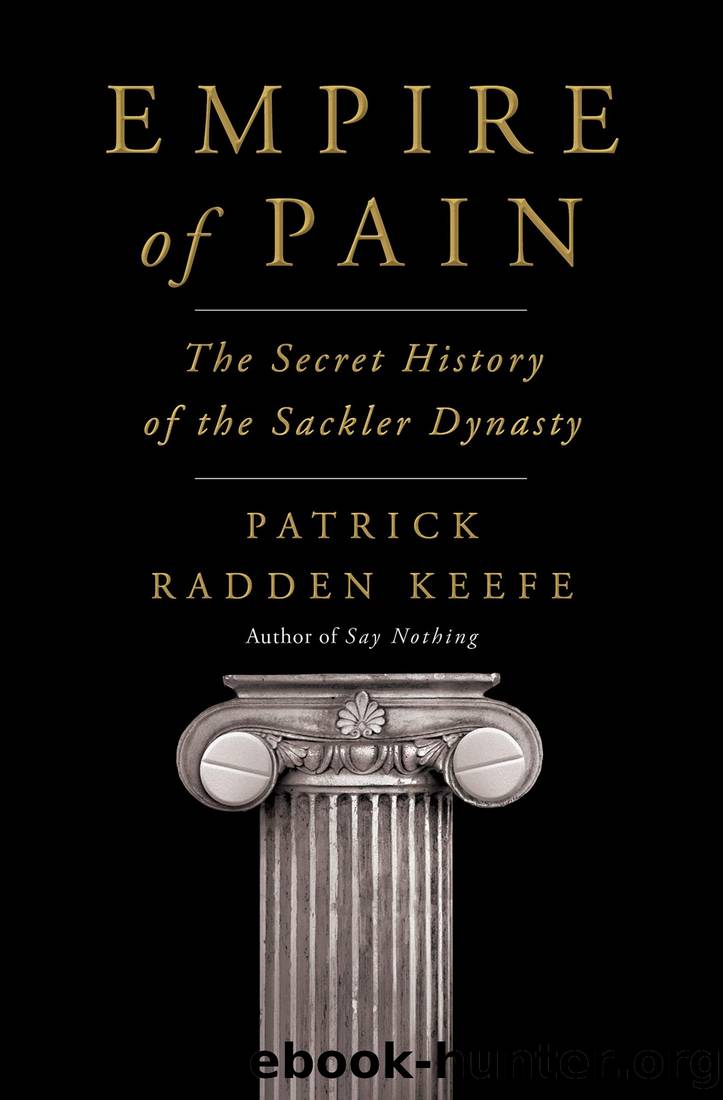 Empire of Pain: The Secret History of the Sackler Dynasty by Keefe Patrick Radden