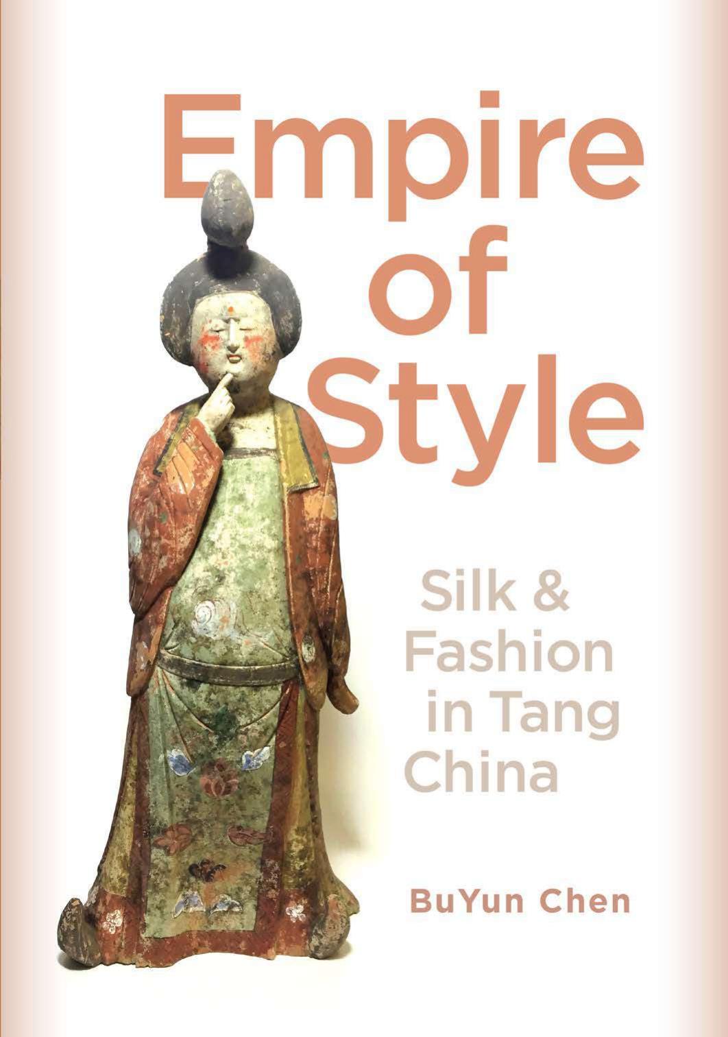 Empire of Style: Silk and Fashion in Tang China by Buyun Chen
