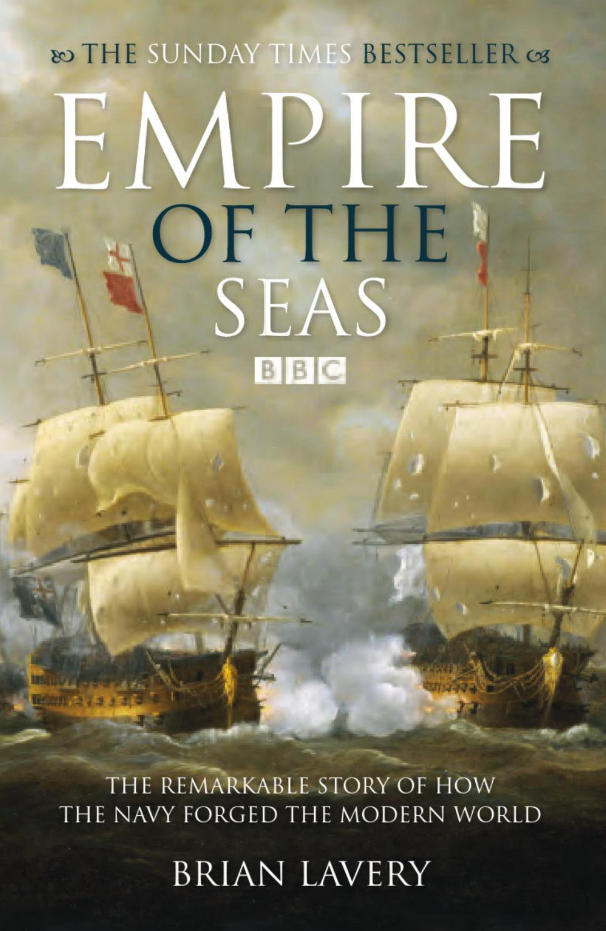 Empire of the Seas How the Navy Forged the Modern World, 2nd Revised edition by Brian Lavery