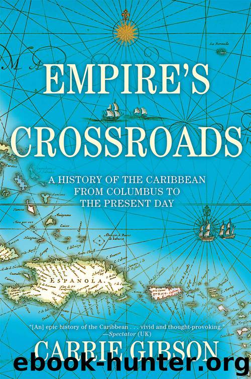 Empire's Crossroads: A History of the Caribbean From Columbus to the Present Day by Carrie Gibson