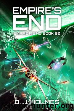 Empire's End (Empire Rising Book 20) by D. J. Holmes