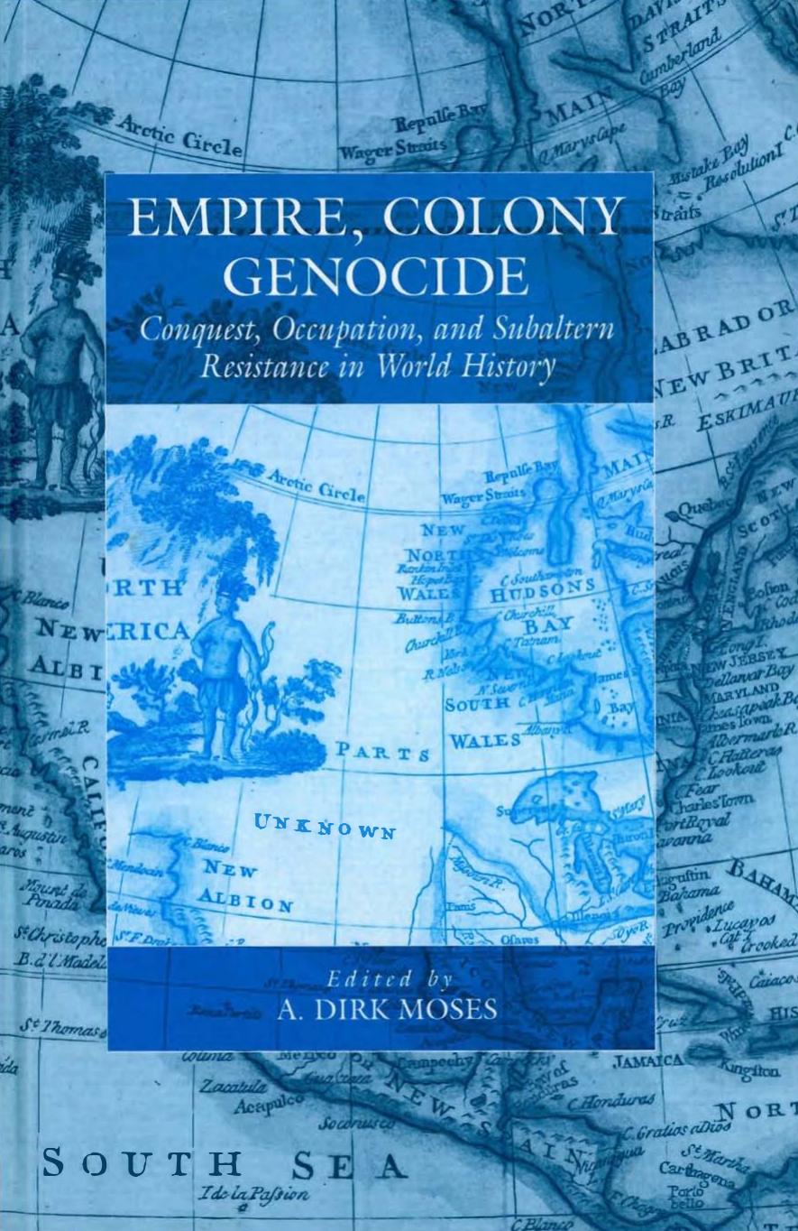 Empire, Colony, Genocide: Conquest, Occupation and Subaltern Resistance in World History (War and Genocide) by A. Dirk Moses (ed.)