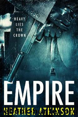 Empire: Heavy lies the crown (Dividing Line Series Book 15) by Heather Atkinson
