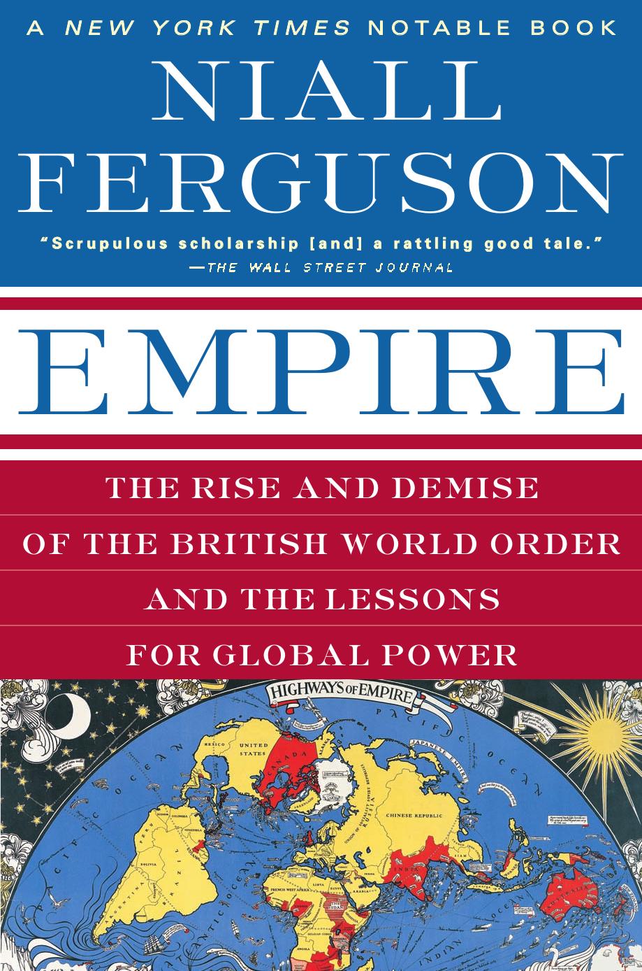 Empire: The Rise and Demise of the British World Order and the Lessons for Global Power by Niall Ferguson