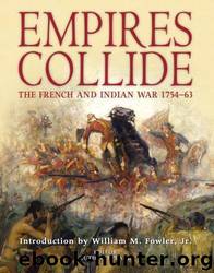 Empires Collide: The French and Indian War, 1754-63 by Ruth Sheppard & William M. Fowler
