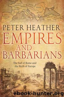 Empires and Barbarians: The Fall of Rome and the Birth of Europe by Peter Heather