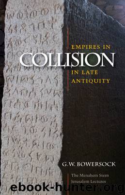 Empires in Collision in Late Antiquity by Bowersock G. W.;