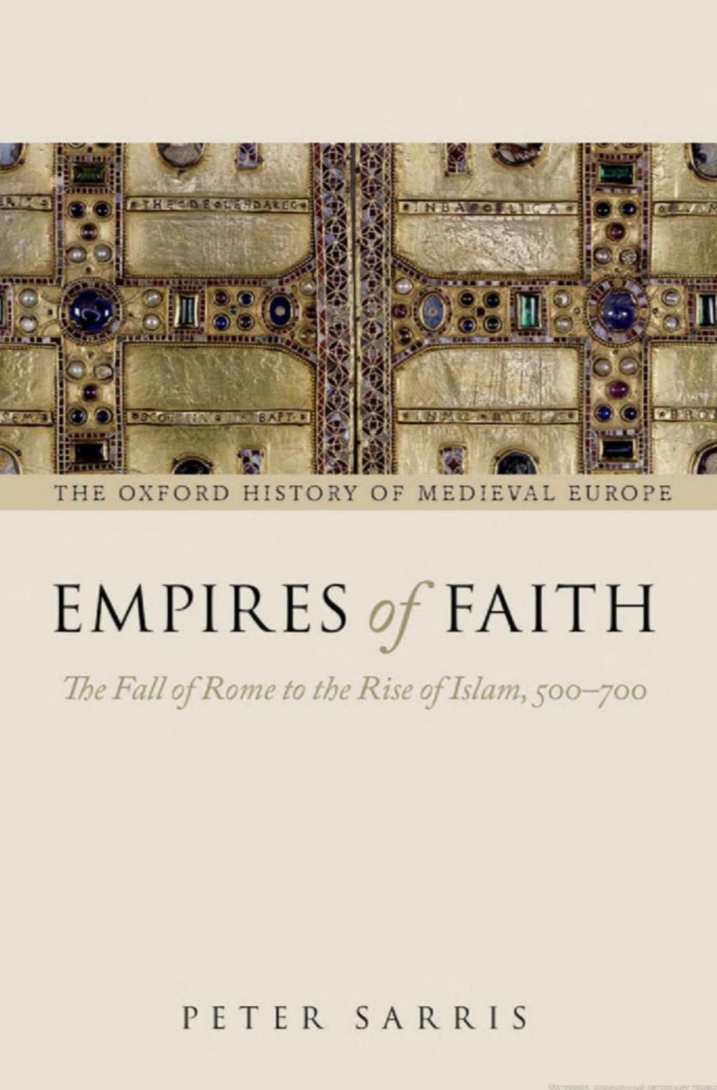 Empires of Faith: The Fall of Rome to the Rise of Islam, 500-700 (Oxford History of Medieval Europe) by Peter Sarris
