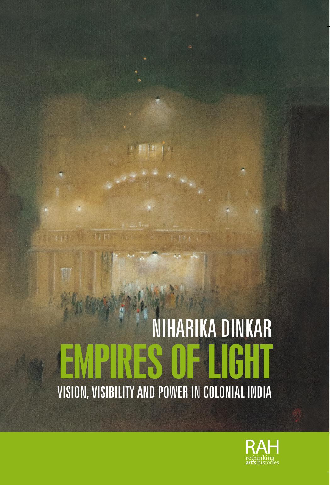 Empires of light: Vision, visibility and power in colonial India by Niharika Dinkar
