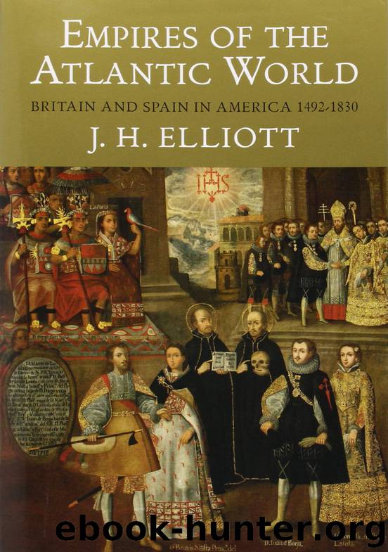 Empires of the Atlantic World: Britain and Spain in America 1492-1830 by John H. Elliott