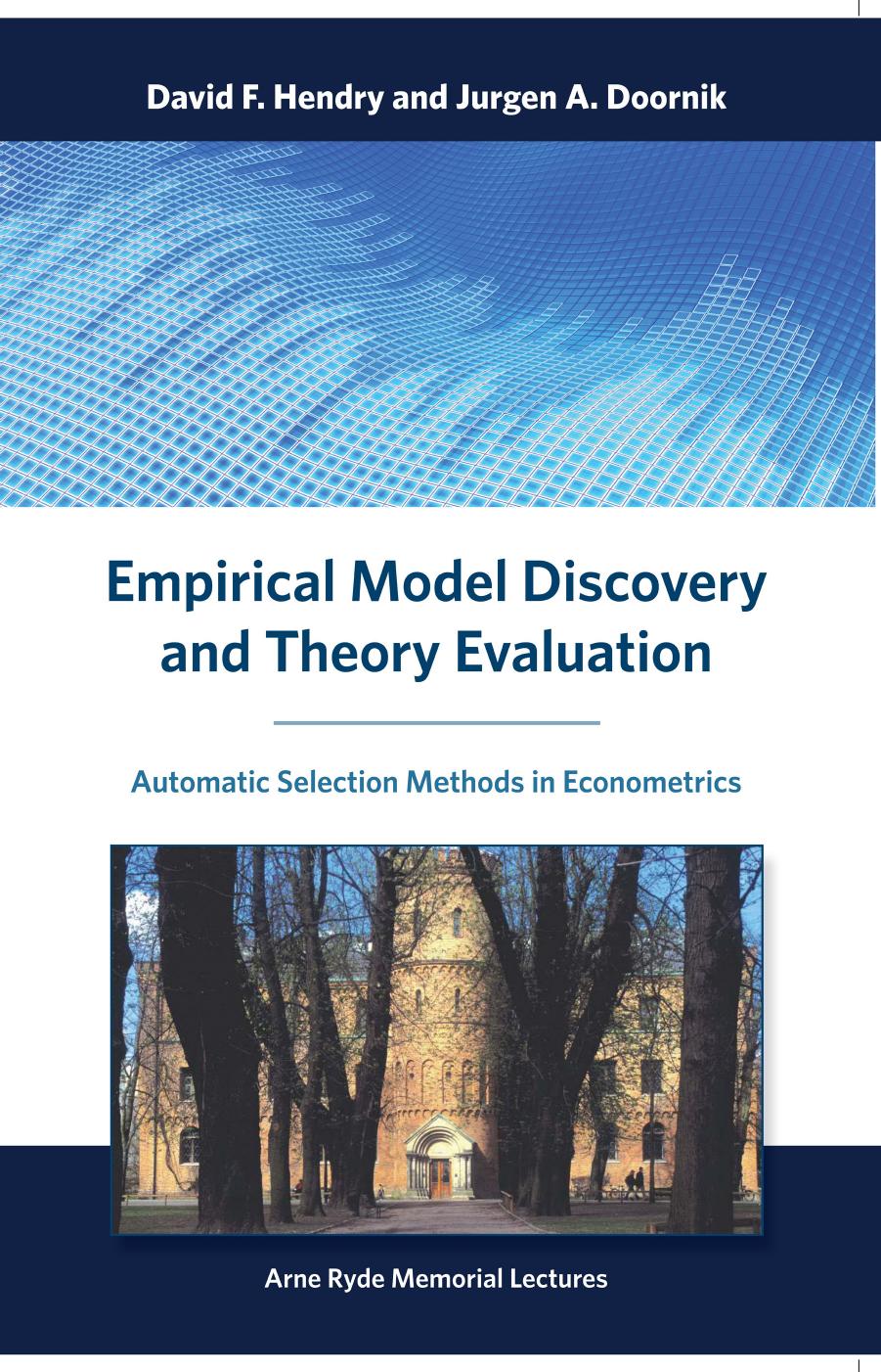Empirical Model Discovery and Theory Evaluation by David F. Hendry and Jurgen A. Doornik