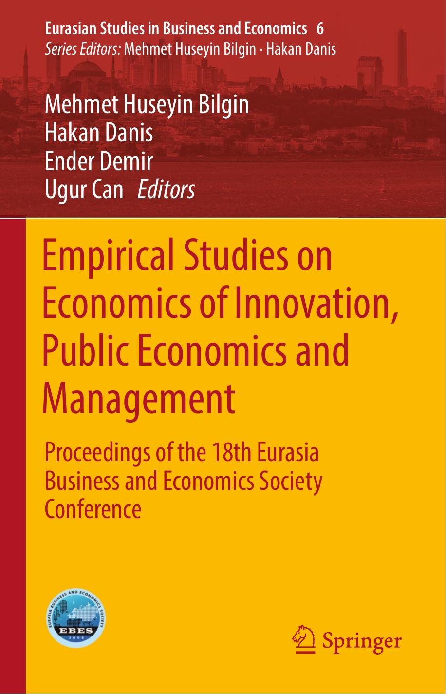 Empirical Studies on Economics of Innovation, Public Economics and Management : Proceedings of the 18th Eurasia Business and Economics Society Conference by Mehmet Huseyin Bilgin Hakan Danis Ender Demir Ugur Can (eds.)