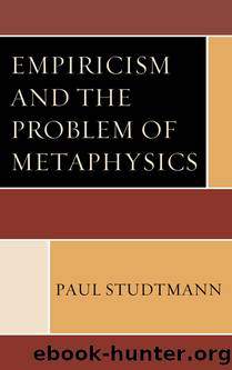 Empiricism and the Problem of Metaphysics by Studtmann Paul;