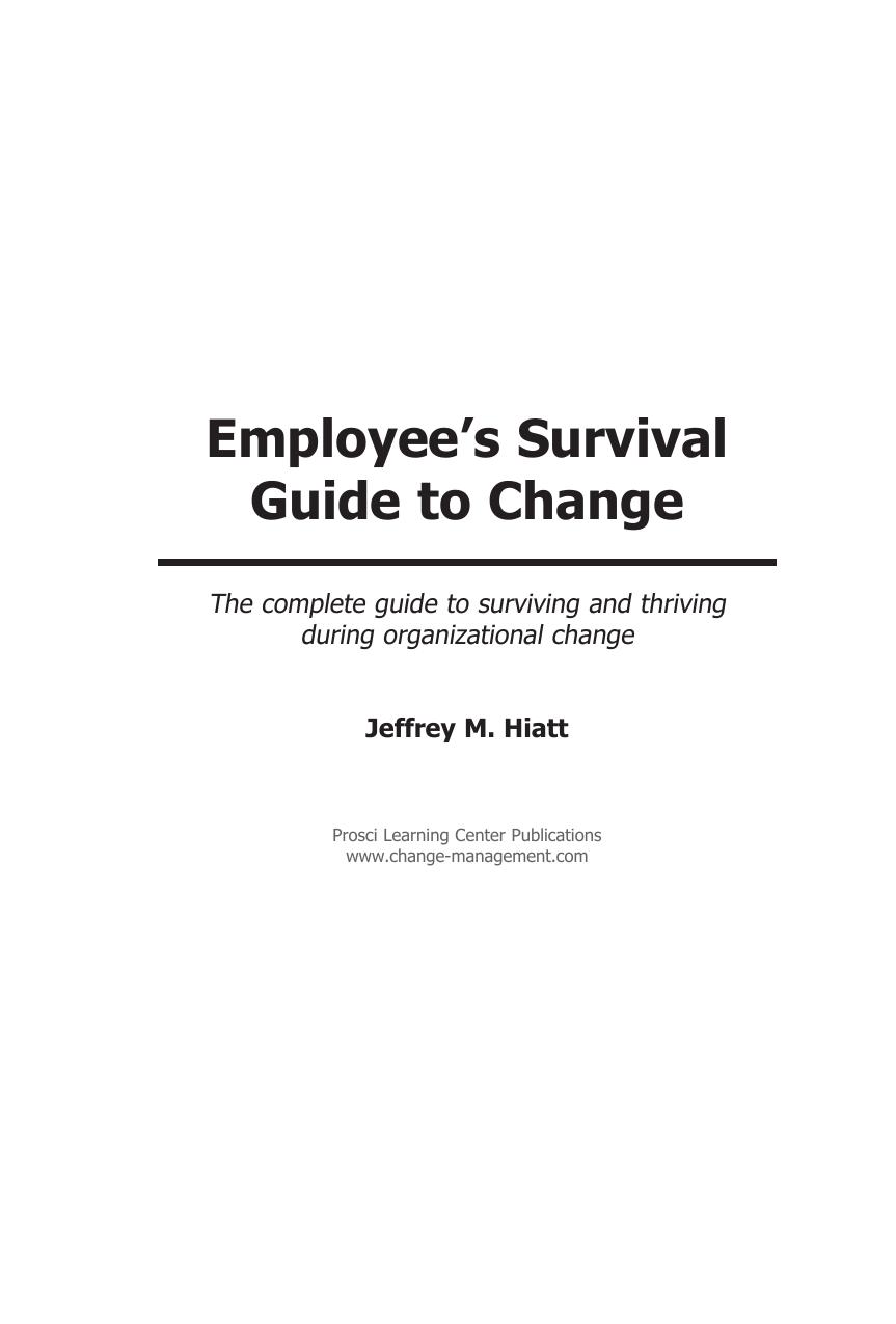 Employee's Survival Guide to Change: The Complete Guide to Surviving and Thriving During Organizational Change by Hiatt