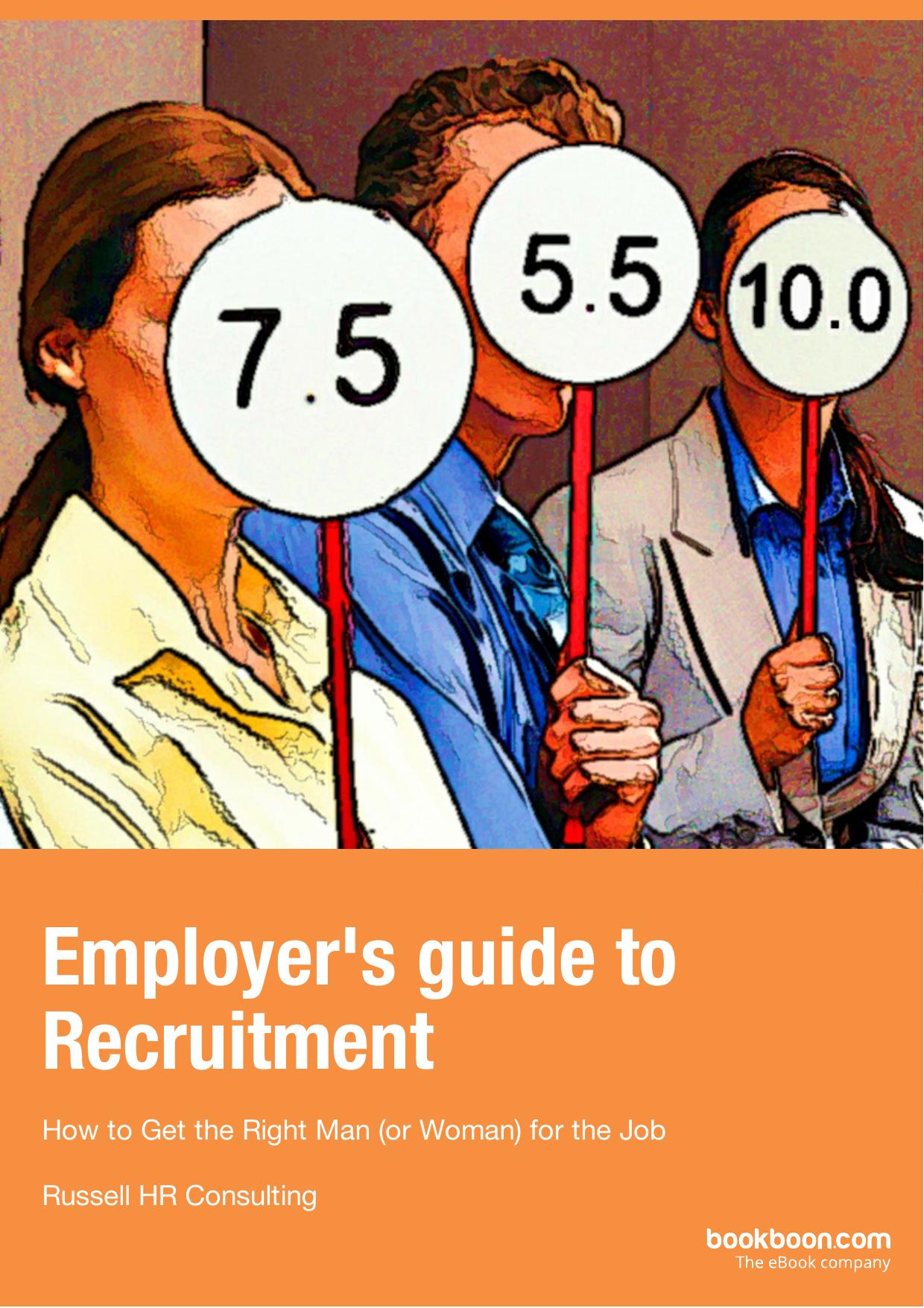 Employer's guide to Recruitment. How to Get the Right Man (or Woman) for the Job by Russell Kate