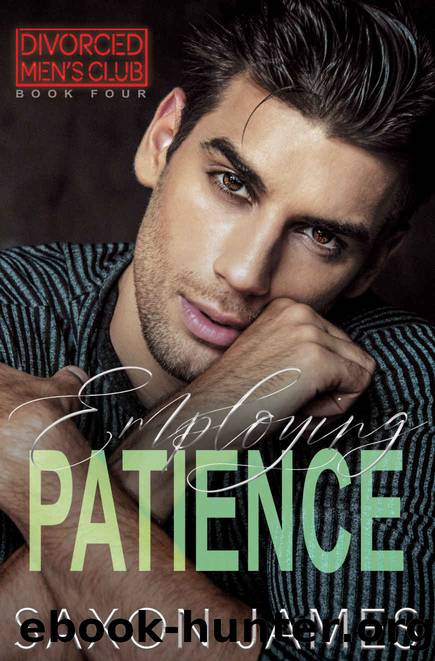 Employing Patience (Divorced Men's Club Book 4) by Saxon James