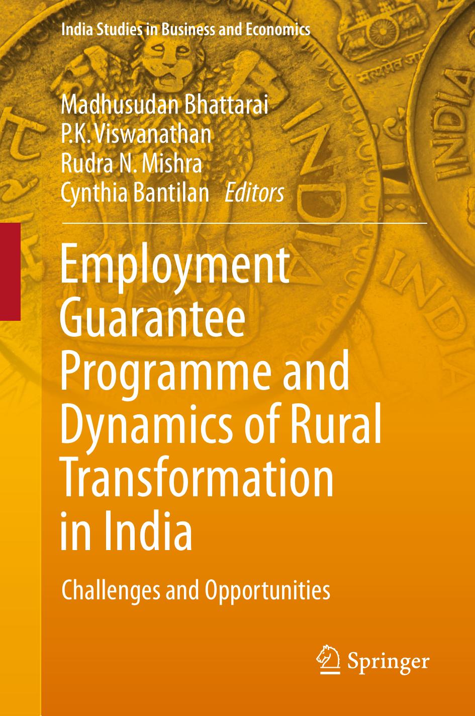 Employment Guarantee Programme and Dynamics of Rural Transformation in India by Madhusudan Bhattarai P.K. Viswanathan Rudra N. Mishra Cynthia Bantilan