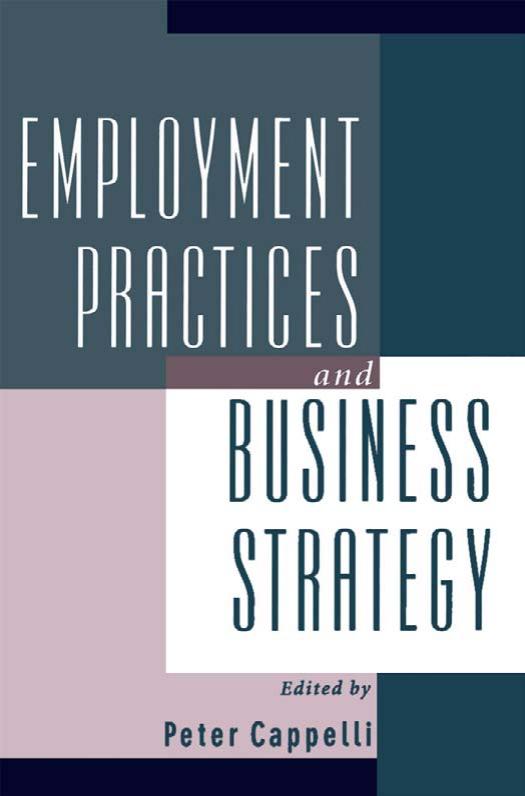 Employment Practices and Business Strategy by Peter Cappelli