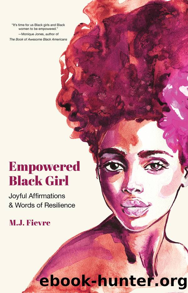 Empowered Black Girl: Oyful Affirmations and Words of Resilience by M. J. Fievre