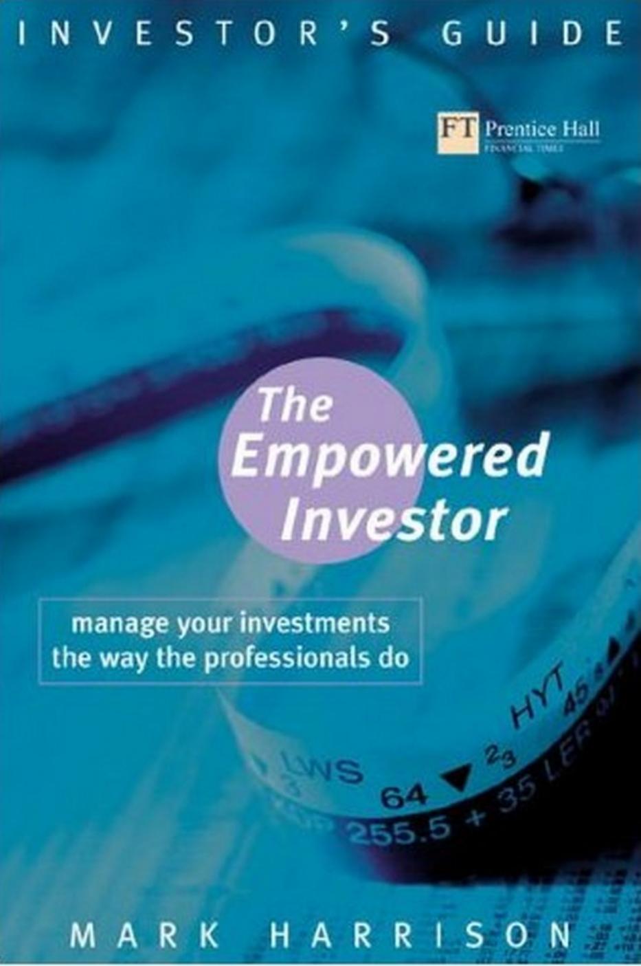 Empowered Investor: Manage Your Investments the Way the Professionals Do (Investor's Guide) by Mark Harrison